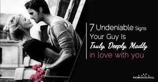 7 Undeniable Signs Your Guy Is Truly Deeply Madly In Love With You Signs He Loves You Madly In Love Signs Youre In Love