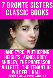 7 Bronte Sisters Books Novels Collection Jane Eyre, Wuthering Heights, Agnes  Grey, Shirley, The Tenant of Wildfell Hall
