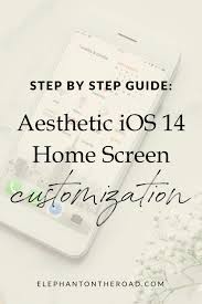 Step By Step Guide Aesthetic Ios 14 Home Screen Customization Elephant On The Road