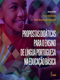 Propostas Didáticas para o Ensino de Língua Portuguesa Na Educação Básica