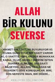 hikmet ehli zatlar buyuruyor ki cuma gunu oyle bir vakit vardir ki o vakitte yapilan dua muhakkak kabul olur hadis i serifini isiten buhara allah dua islam