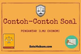 Berikut ini adalah contoh soal dari mata kuliah pengantar ilmu ekonomi : Contoh Soal Pengantar Ilmu Ekonomi Satuhukum Com