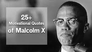 Discover malcolm x famous and rare quotes. 25 Motivational Quotes Of Malcolm X Famous Malcolm X Speech Any Means Necessary Youtube