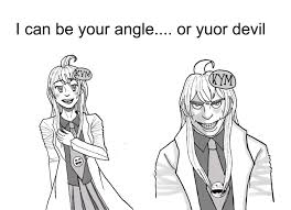 I Can Be Your Angle Or Yuor Devil Know Your Meme