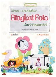 Memproduksi berbagai jenis kaligrafi lukisan cermin bingkai foto dll Buku Bingkai Foto Dari Foam Art Toko Buku Online Bukukita