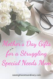 Shop for the perfect gift for mom by going through this unique gift guide for mommies. Mother S Day Gifts For A Struggling Special Needs Mom Raising The Extraordinary