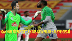 Beşiktaş, rize'den gökhan akkan'ı istiyor. Caykur Rizespor Da Yassine Meriah Kaleye Gecti Haber Yuvasi