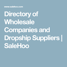 Directory Of Wholesale Companies And Dropship Suppliers Salehoo Dropshipping Suppliers Wholesale Companies Dropshipping Products