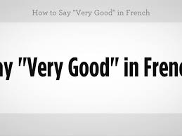Ses cheveux sont courts, le dos et mous. How To Say Very Good In French Howcast