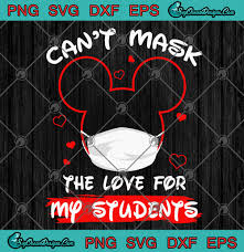 If you'd like to help me keep this site free, please consider paying a small amount for your downloads. Disney Mickey Mouse Can T Mask The Love For My Students Quarantine Svg Png Eps Dxf Cricut File Silhouette Art Designs Digital Download
