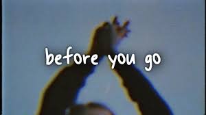 People always yearn for proper closure. Lewis Capaldi Before You Go Lyrics Song Lyrics Wallpaper Lyrics Mood Songs