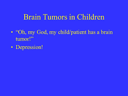 If you think you may have a tumor, talk to your doctor, who can reassure you that your symptoms are normal or. Pediatric Brain Tumors Ppt Download