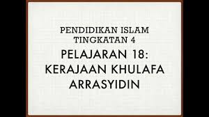 Pendidikan pencapaian politik ketenteraan pemerintahan ekonomi. Pendidikan Islam Tingkatan 4 Pelajaran 18 Kerajaan Khulafa Arrasyidin Youtube
