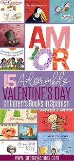 15 Adorable Valentine S Day Books In Spanish To Teach Your Kids About El Amor Lorena Lennox Bilingual Beginnings In 2020 Valentines Day Book Day Book Children S Books