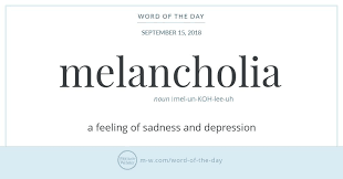 Word Of The Day Melancholia Merriam Webster Uncommon Words Unusual Words Weird Words