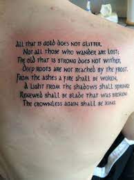 Here are 22 lord of the rings quotes to prepare you for your next adventure. The Riddle Of Strider I M Getting This But Do I Want The Whole Poem Or Part Lord Of The Rings Tattoo Word Tattoos Lotr Tattoo