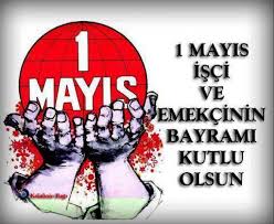1 May�s ���i Bayram� Kutlu Olsun.