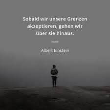 Die besten 95 albert einstein zitate zitate & sprüche zum nachdenken. Albert Einstein Zitat Sobald Wir Unsere Grenzen Akzeptieren Gehen Wir Uber Sie Hinaus Zitate Beruhmter Personen