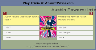 Rd.com knowledge facts you might think that this is a trick science trivia question. Trivia Quiz Austin Powers International Man Of Mystery