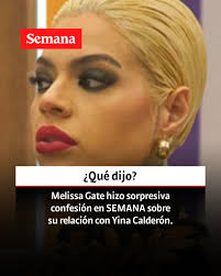 Le contamos:  https://www.semana.com/gente/articulo/melissa-gate-hizo-sorpresiva-confesion-en-semana-sobre-su-relacion-con-yina-calderon-y-hablo-del-proyecto-que-tendrian-juntas/202553/