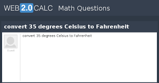 To change 35° celsius to fahrenheit, just need to replace the value °c in the formula below and then do the math. View Question Convert 35 Degrees Celsius To Fahrenheit