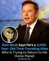 Unbox - Did Elon Musk really say he's a 3,000-year-old time-traveling alien?  According to a viral internet claim that's been circling the web, Musk  jokingly declared he's on a mission to return