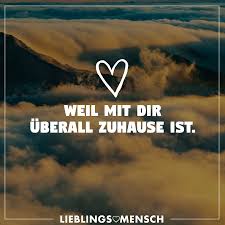 Einige einblicke in unsere drei aufführungen von zuhause, bei dir im januar 2017 in köln. Weil Mit Dir Uberall Zuhause Ist Visual Statements Spruche Zitate Zitate Nach Emotionen Spruche