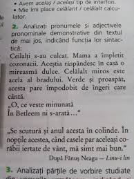 Atunci când îndeplinește aceste funcții sintactice, substantivul își schimbă forma și primește în construcția sa un articol hotărât (al, a, ai, ale) sau o toate aceste forme pe care le poate lua un substantiv, pentru a exprima în propoziție diferite funcții sintactice, se numesc cazuri, iar formele. Analizati Pronumele Si Adjectivele Pronominale Demonstrative Din Textul De Mai Jos Indicand Functia Brainly Ro