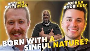 Braden Patterson Vs Joshua Rodriguez : Are Baby's Born with a Sinful  Nature?