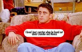Joey's delayed reaction, also known as scared joey and surprised joey, refers to a memorable scene from the friends television series in which character joye tribbiani widens his eyes as slowly. Pin On F R I E N D S