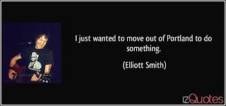 Best ★elliott smith★ quotes at quotes.as. Iz Quotes Famous Quotes Proverbs Sayings