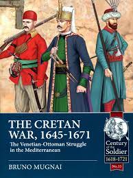 The Cretan War 1645 1671 The Venetian Ottoman Struggle In The Mediterranean Pdf Republic Of Venice Crete
