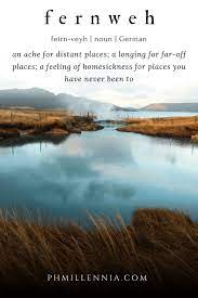 Fernweh When You Feel Homesick For Places You Have Never Been To Phmillennia Travel Literature Homesick Adventure Travel
