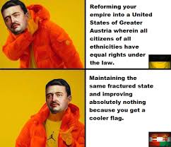 What if germany had won world war 1? the kaiserreich 4 team are proud to present the most popular alternate history mod for hearts of iron ii, darkest hour and hearts of iron iv! Austro Hungarian Emprire United States Of Greater Austria Kaiserreich Legacy Of The Weltkrieg Know Your Meme