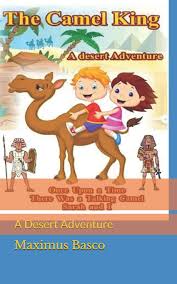 Sam gets a higher salary now. The Camel King A Desert Adventure The Boy And The Camel Volume 1 Basco Maximus 9781511784764 Amazon Com Books