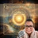 Welcome to Quantum Speaks Podcast with Kymberly Castro — Kymberly ...