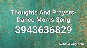 Here are roblox music code for dance till' your dead roblox id. Thoughts And Prayers Dance Moms Song Roblox Id Roblox Music Codes