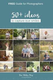 50 Ideas To Capture True Smiles Free Guide For Photographers Photography Poses Family Photography Family Posing