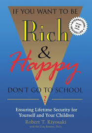 If You Want To Be Rich And Happy Don T Go To School Ensuring Lifetime Security For Yourself Insuring Lifetime Security For Yourself And Your Children Amazon Com Br