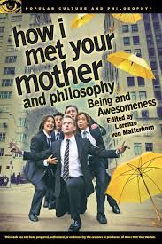 Many were content with the life they lived and items they had, while others were attempting to construct boats to. How I Met Your Mother And Philosophy Being And Awesomeness Popular Culture And Philosophy 81 Von Matterhorn Lorenzo 9780812698350 Amazon Com Books