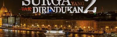 Surga yang tak dirindukan 2. Surga Yang Tak Dirindukan 2 Film Dramatis Yang Wajib Kita Tonton Tulisan Febri