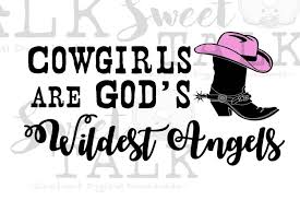 Nuevos diseños todos los días! Cowgirls Are God S Wildest Angels Svg Dxf Png Jpg Instant Digital Download 103479 Illustrations Design Bundles