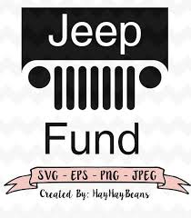 Jeep Fund Svg File For Cricut And Silhouette Machines Cricut Cricut Vinyl Silhouette Machine