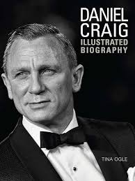 Daniel Craig: Illustrated Biography by Ogle, Tina