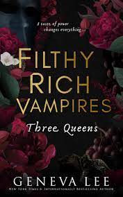 Three Queens (Filthy Rich Vampires, #3) by Geneva Lee | Goodreads