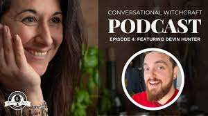 Conversational Witchcraft Podcast E4: Featuring Devin Hunter