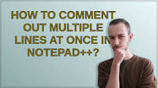 How to comment out multiple lines at once in Notepad++? - YouTube