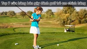 Top 7 cửa hàng bán gậy đánh golf trẻ em chính hãng giá rẻ
