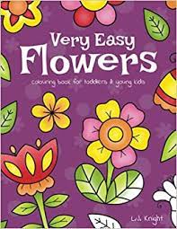 Get it saturday, nov 28. Amazon Com Very Easy Flowers Colouring Book For Toddlers And Young Kids 30 Simple Floral Colouring Pages For Beginners Children And Preschoolers Ljk Colouring Books 9798627663272 Knight L J Books