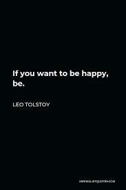 Leo Tolstoy Quote If You Want To Be Happy Be